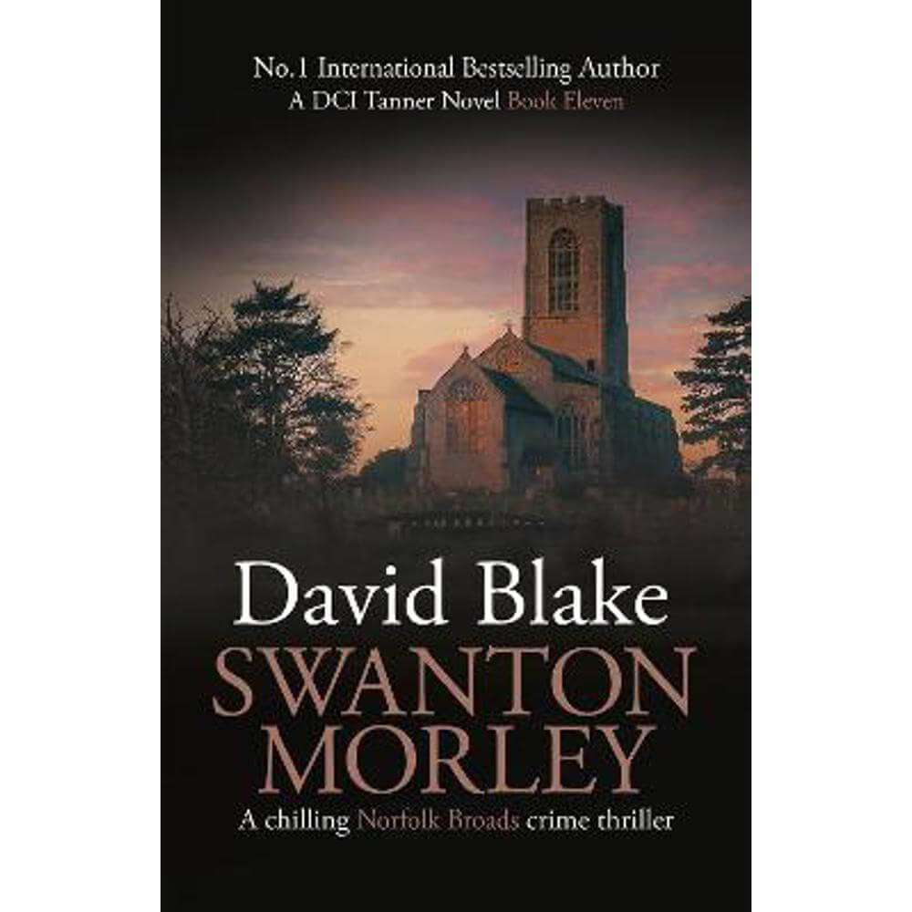 Swanton Morley: A chilling Norfolk Broads crime thriller (Paperback) - David Blake